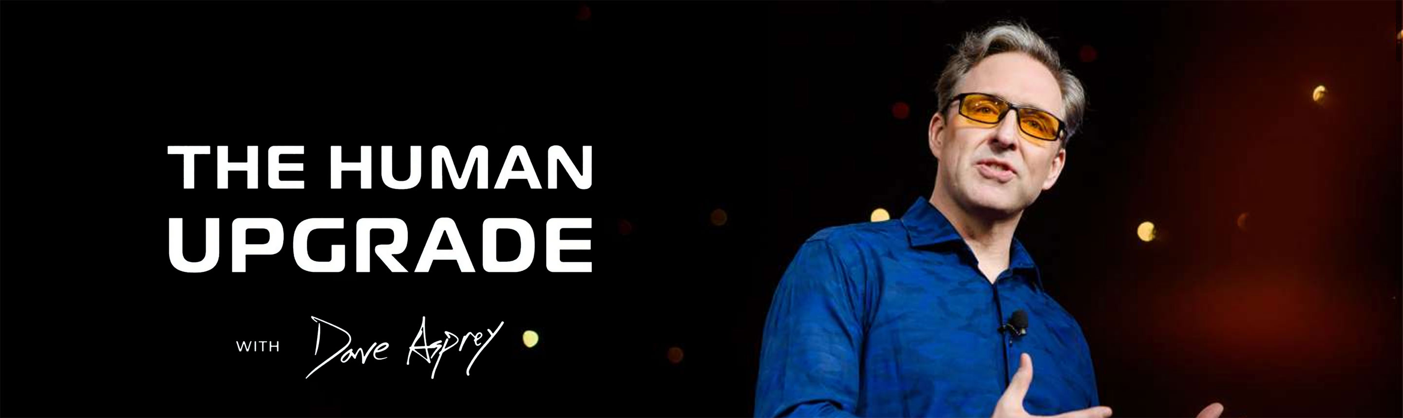 The Human Upgrade - with Dave Asprey
